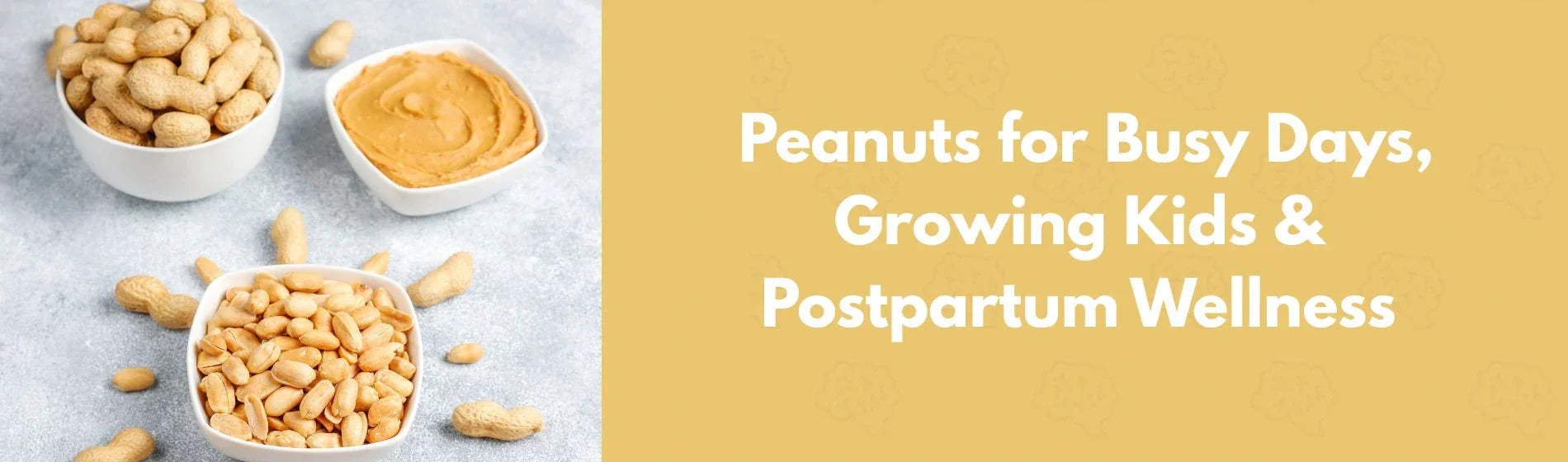 Fueling Your Family (and Yourself!): The Power of Peanuts for Busy Days, Growing Kids & Postpartum Wellness